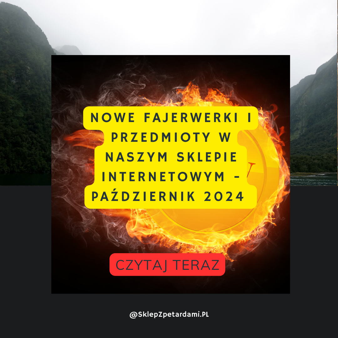 Nowe fajerwerki i przedmioty w naszym sklepie internetowym - Październik 2024 