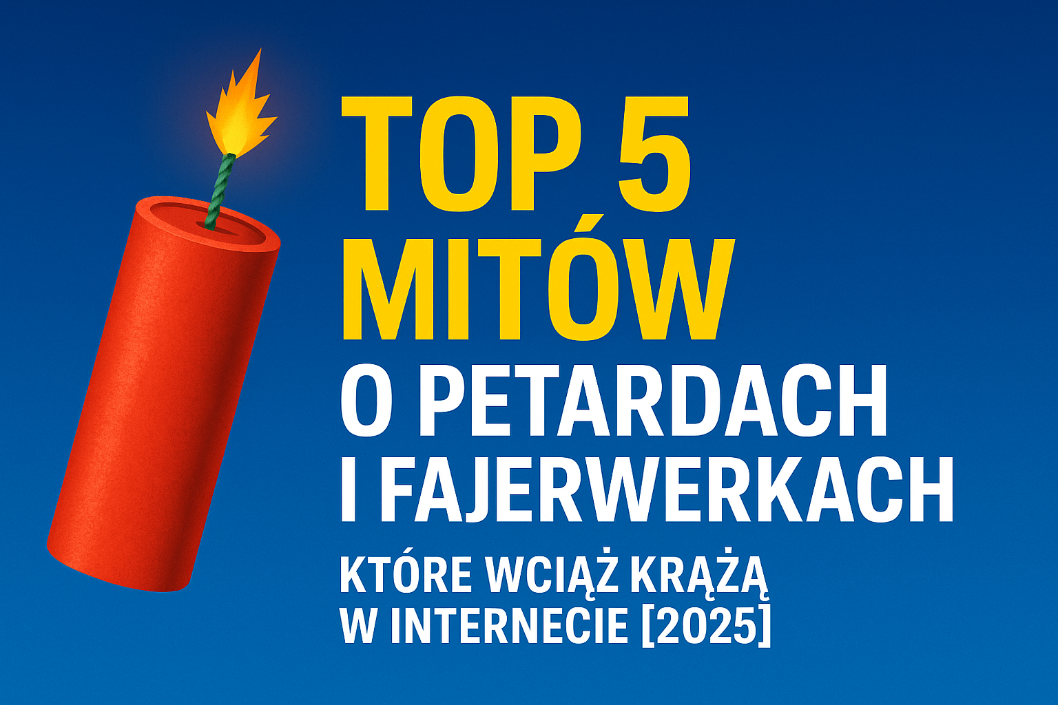 TOP 5 mitów o petardach i fajerwerkach, które wciąż krążą w internecie [2025]